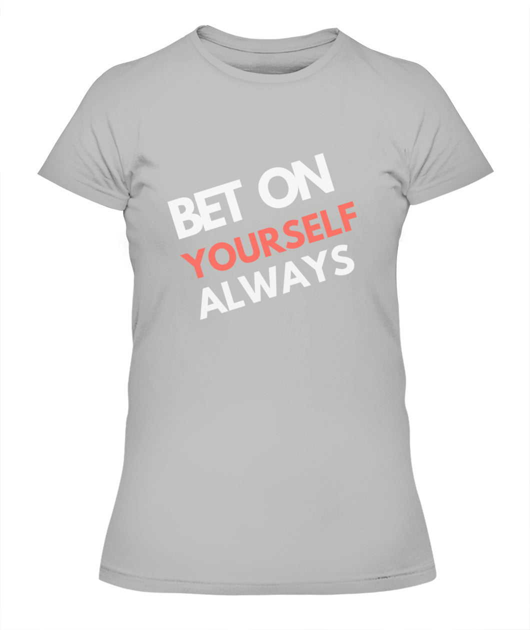 Lady's Bet on Yourself Always T-Shirt