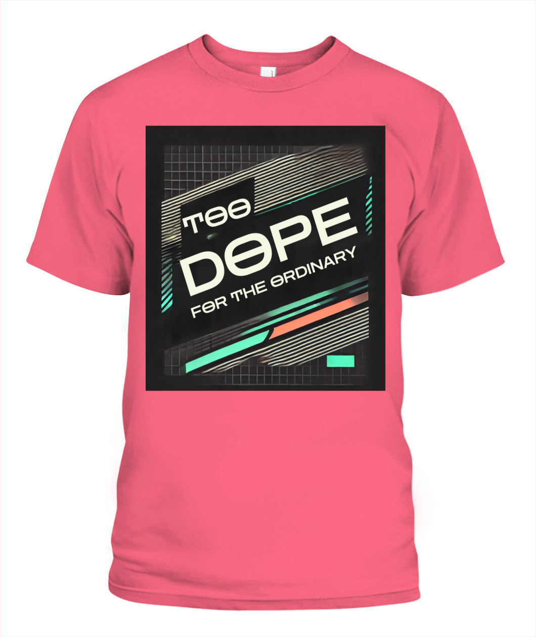 Too Dope for the Ordinary - The Ultimate Confidence-Boosting T-Shirt