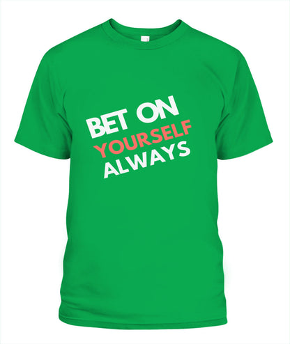 Empower Yourself with the Bet On Yourself Always Tee - Your Source of Daily Inspiration!