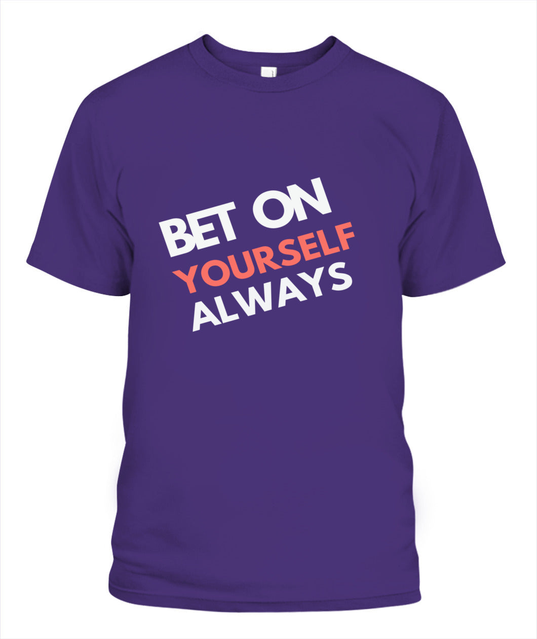 Empower Yourself with the Bet On Yourself Always Tee - Your Source of Daily Inspiration!