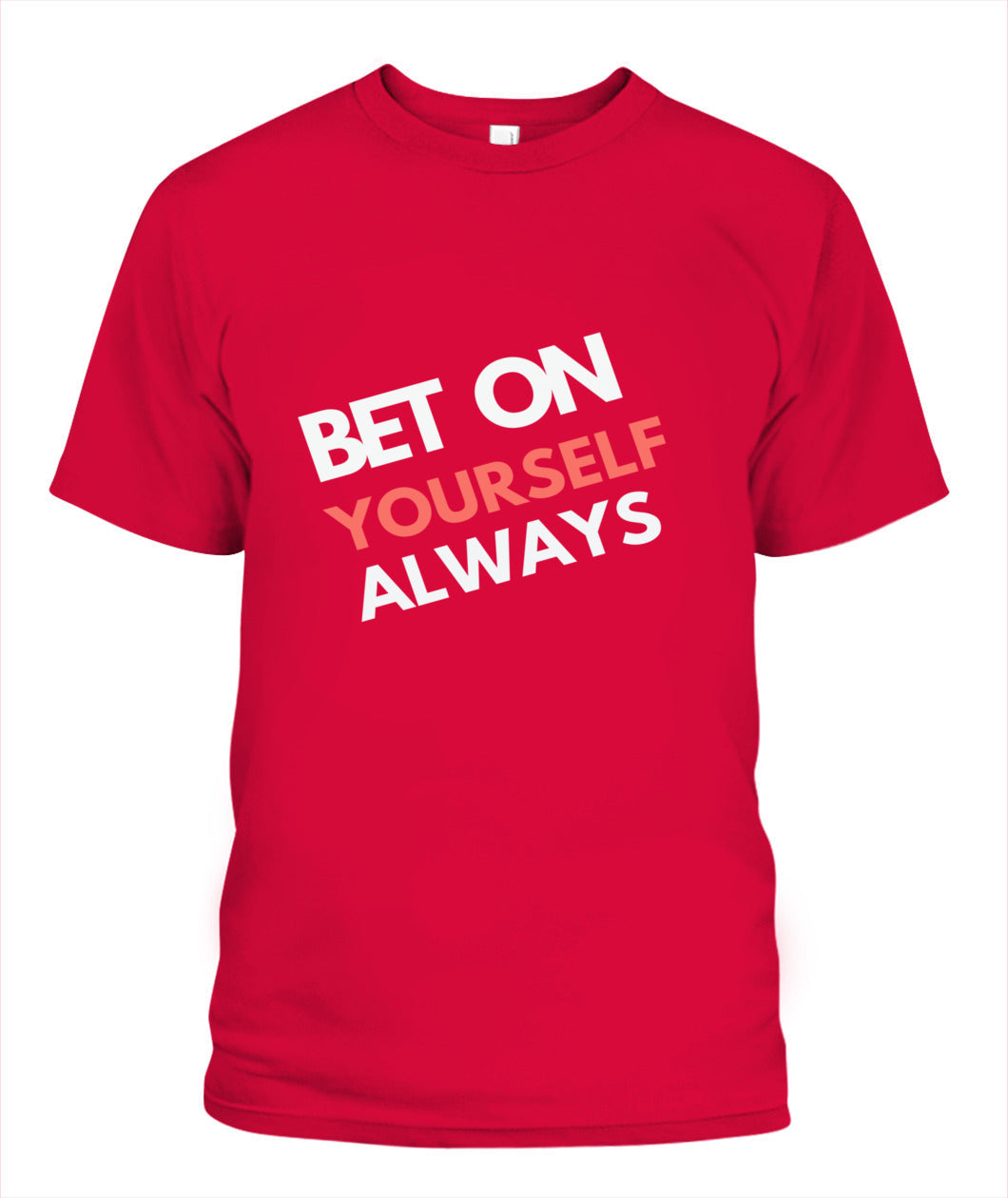 Empower Yourself with the Bet On Yourself Always Tee - Your Source of Daily Inspiration!