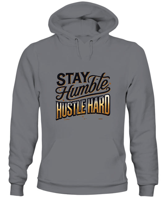 Stay Humble, Hustle Hard Motivational Sweatshirt