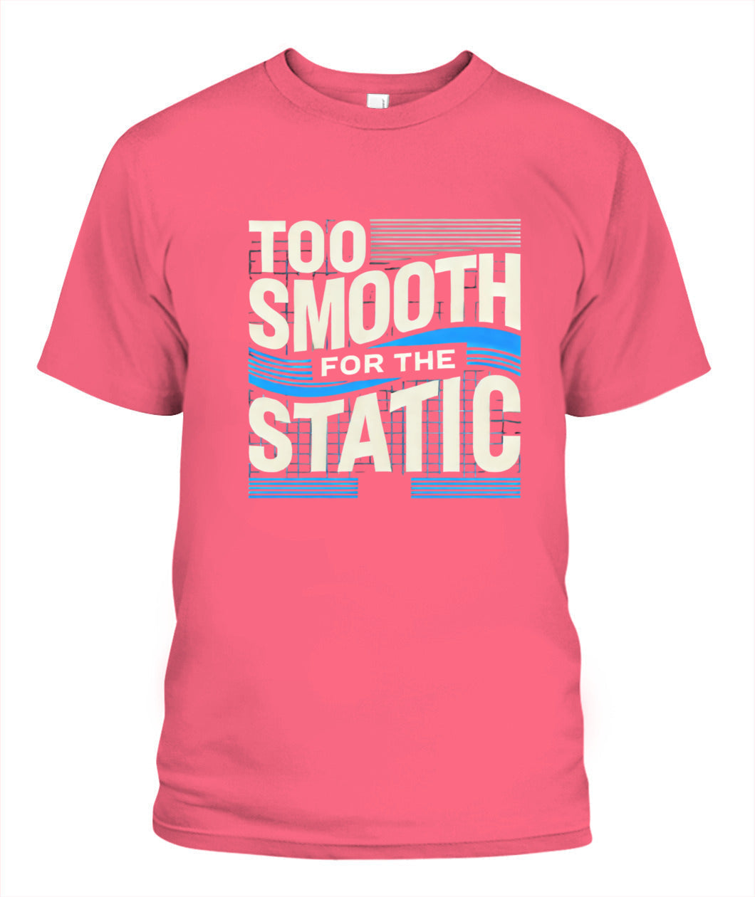 Too Smooth for the Static T-Shirt | Effortless Cool & Confidence