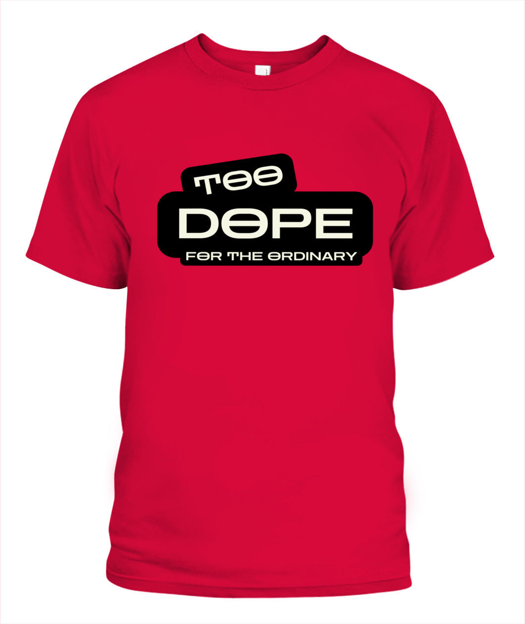 Too Dope for the Ordinary T-Shirt | Standout Style for Trendsetters