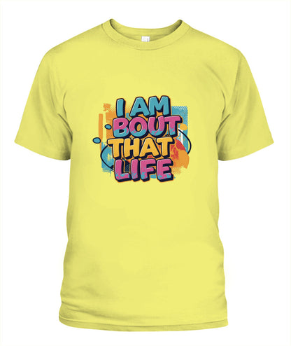 I Am Bout That Life T-Shirt - Celebrate Your Hustle and Grit with Style