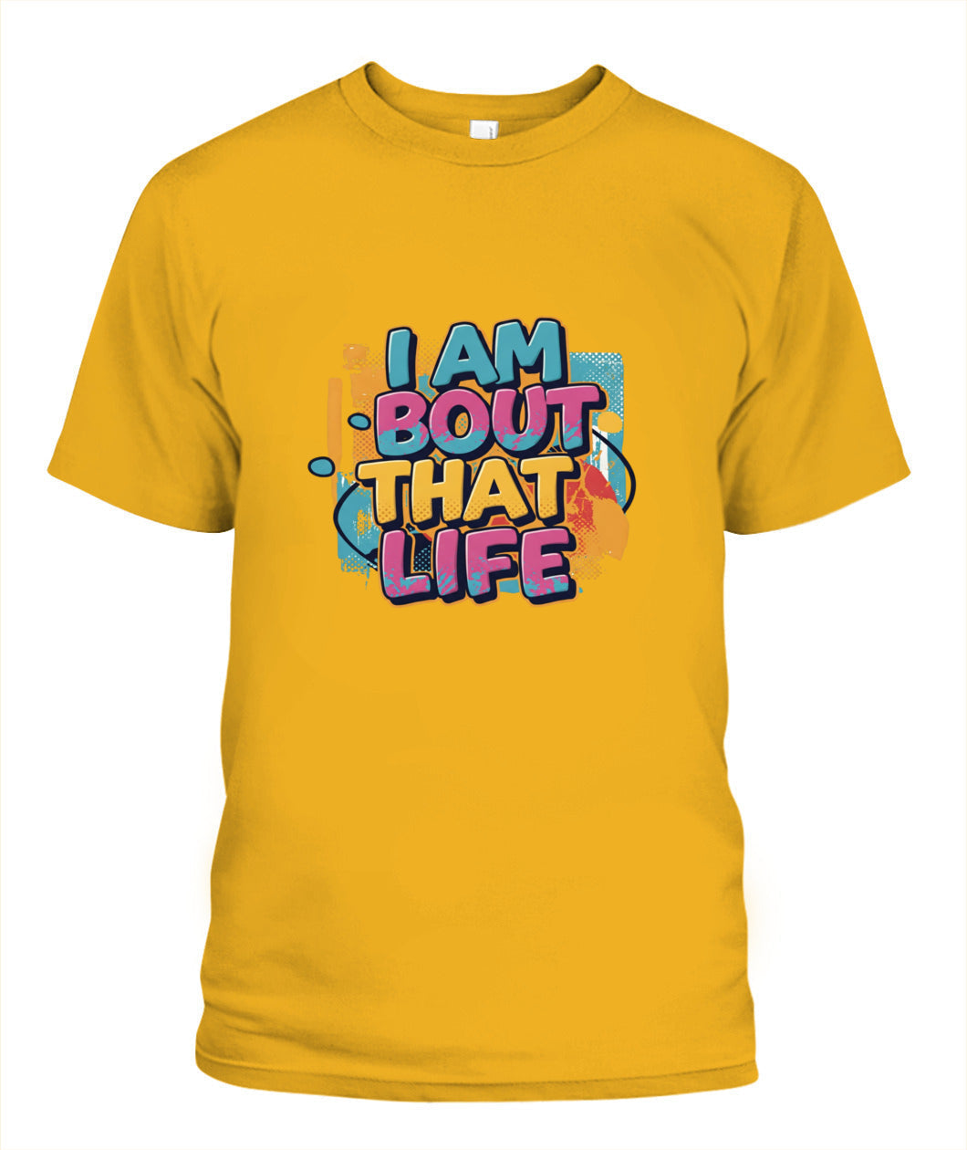 I Am Bout That Life T-Shirt - Celebrate Your Hustle and Grit with Style