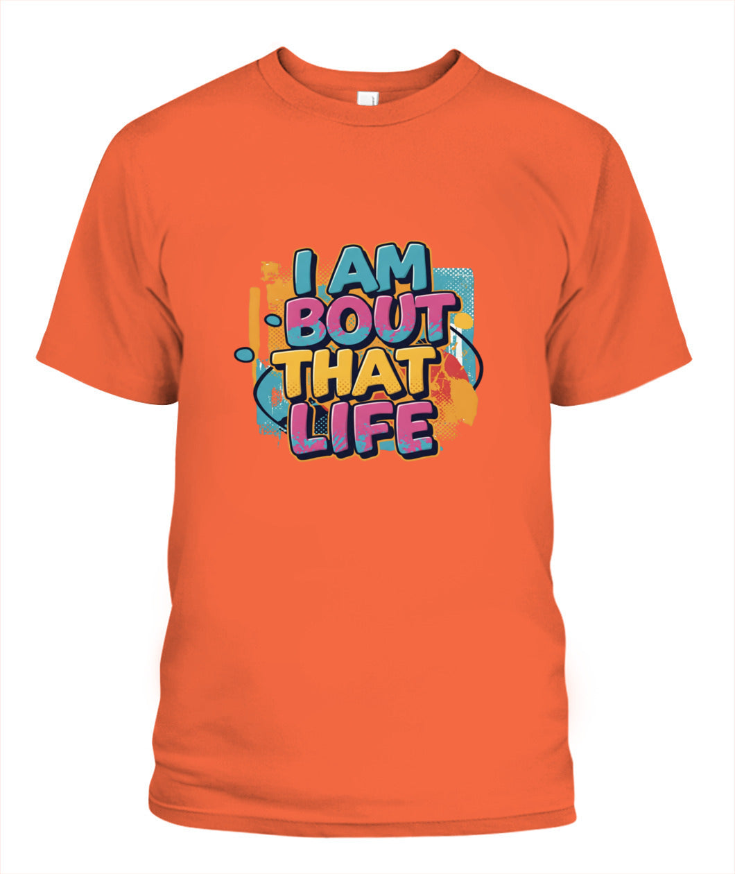 I Am Bout That Life T-Shirt - Celebrate Your Hustle and Grit with Style