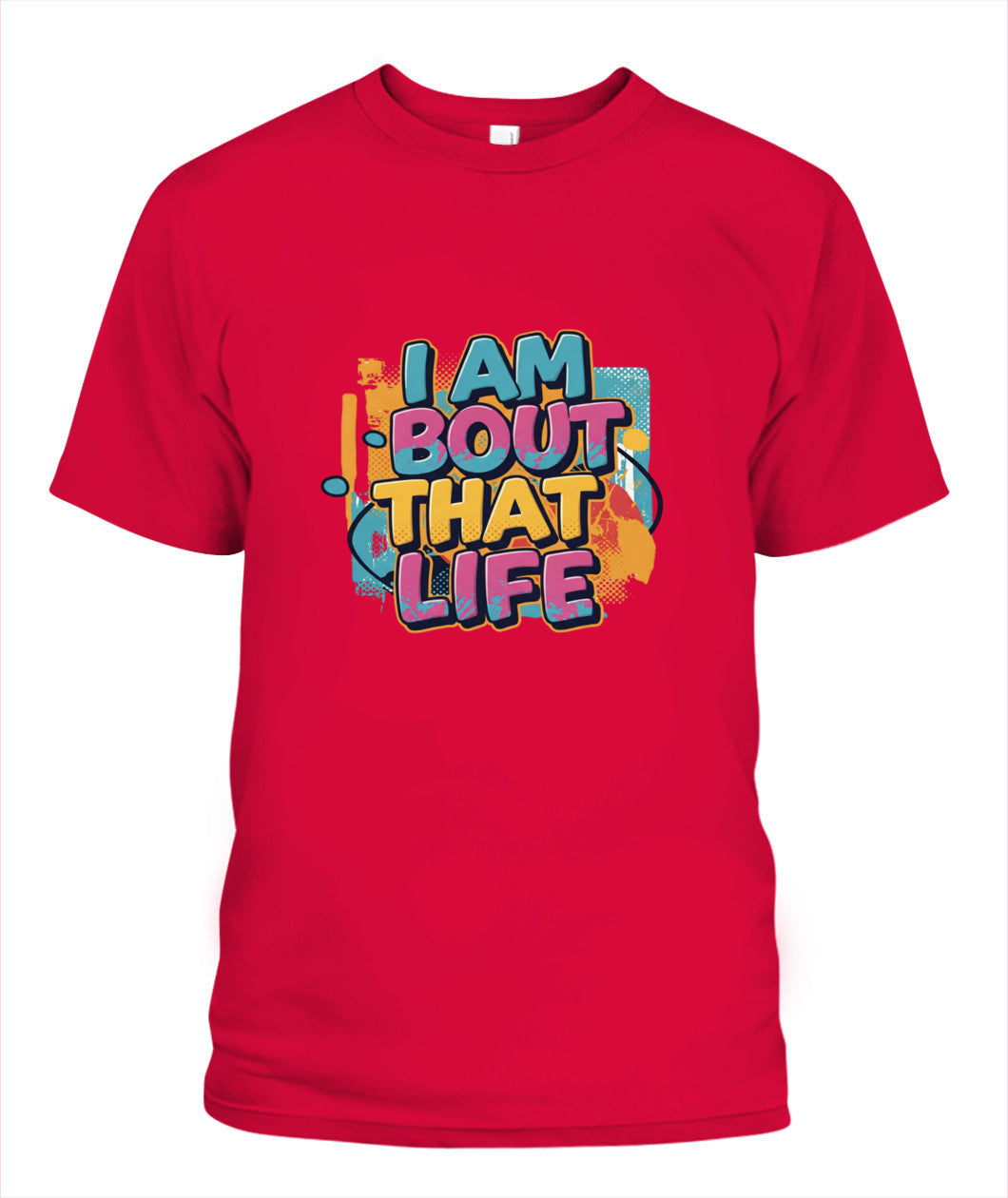 I Am Bout That Life T-Shirt - Celebrate Your Hustle and Grit with Style
